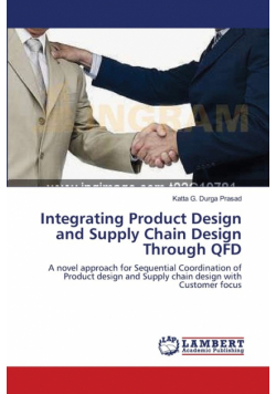 Integrating Product Design and Supply Chain Design Through QFD