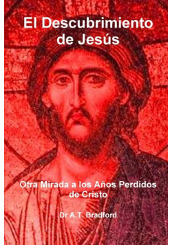 El Descubrimiento de Jes S, Otra Mirada a Los a OS Perdidos de Cristo