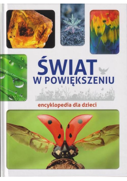 Świat w powiększeniu Encyklopedia dla dzieci / SBM