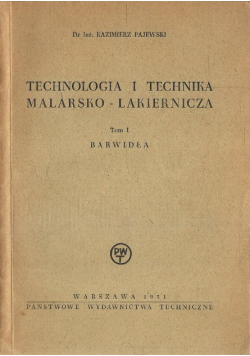 Technologia i technika malarsko lakiernicza Tom I Barwidła