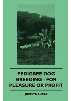 Pedigree Dog Breeding - For Pleasure Or Profit