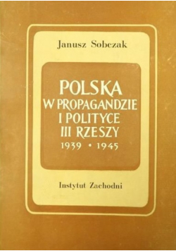 Polska w propagandzie i polityce III Rzeszy 1939 1945