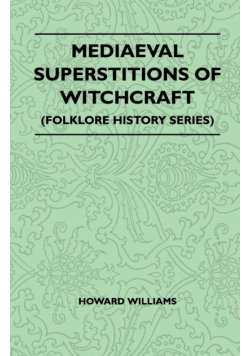 Mediaeval Superstitions of Witchcraft (Folklore History Series)