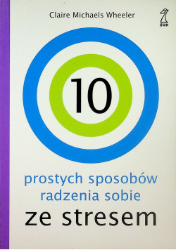 10 prostych sposobów radzenia sobie ze stresem