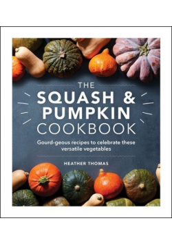 The Squash and Pumpkin Cookbook