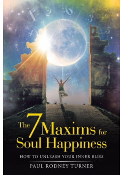 The 7 Maxims for Soul Happiness