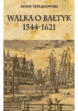 Walka o Bałtyk 1544 - 1621