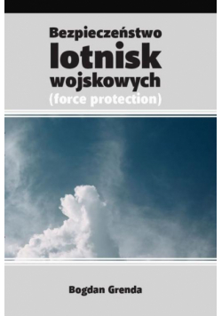 Bezpieczeństwo lotnisk wojskowych /force protection/