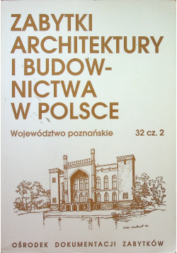 Zabytki architektury i budownictwa w Polsce Województwo poznańskie 32 część 2