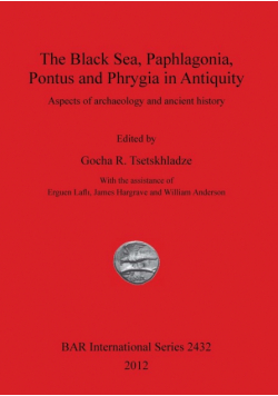 The Black Sea, Paphlagonia, Pontus and Phrygia in Antiquity