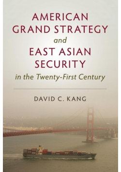 American Grand Strategy and East Asian Security in the Twenty-First Century