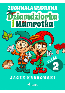 Zuchwała wyprawa Dziamdziorka i Mamrotka