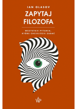 Zapytaj Filozofa. Wszystkie pytania, które chcieliście zadać