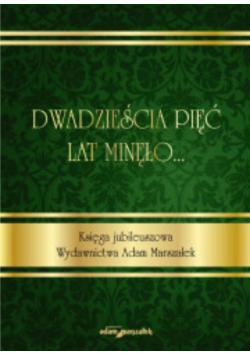 Dwadzieścia pięć lat minęło