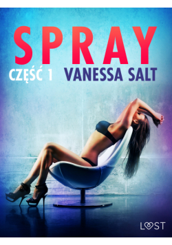 LUST. Spray: część 1 - opowiadanie erotyczne