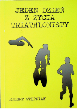 Jeden dzień z życia triathlonisty