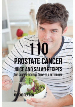 110 Prostate Cancer Juice and Salad Recipes