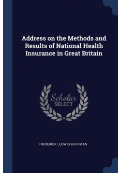 Address on the Methods and Results of National Health Insurance in Great Britain