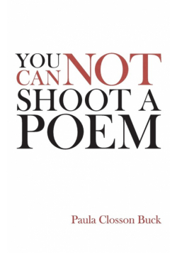 You Cannot Shoot a Poem