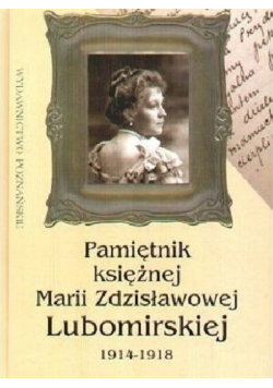 Pamiętnik Księżnej Marii Zdzisławowej Lubomierskiej 1914 1918