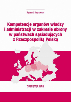 Kompetencje organów władzy i administracji w zakresie obrony w państwach sąsiadujących z Rzeczpospolitą Polską