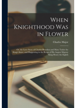 When Knighthood Was in Flower