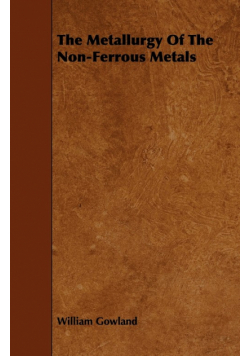 The Metallurgy of the Non-Ferrous Metals