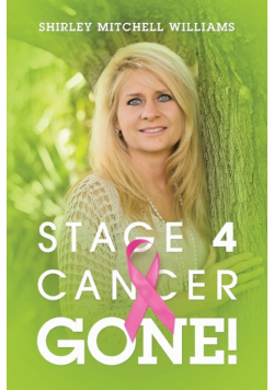 Stage 4 Cancer--Gone!