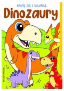 Bawię się i koloruję. Dinozaury