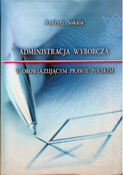 Administracja wyborcza w obowiązującym prawie polskim