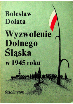 Wyzwolenie Dolnego Śląska w 1945 roku