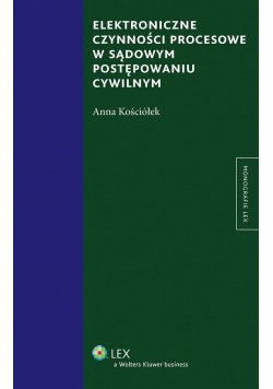 Elektroniczne czynności procesowe w sądowym postępowaniu cywilnym