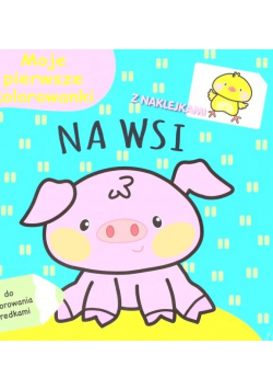 Moje pierwsze kolorowanki. Na wsi