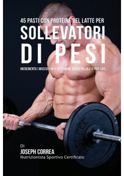 45 Pasti Con Proteine Del Latte Per Sollevatori Di Pesi
