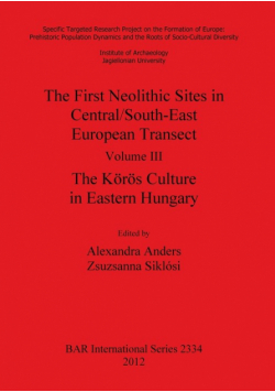 The First Neolithic Sites in Central/South-East European Transect. Volume III
