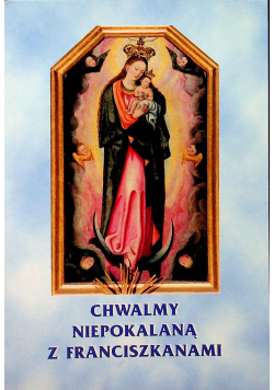 Chwalmy Niepokalaną z Franciszkanami