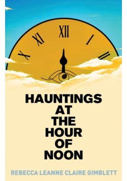 Hauntings at the Hour of Noon