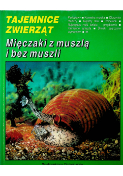 Tajemnice zwierząt Mięczaki z muszlą i bez muszli
