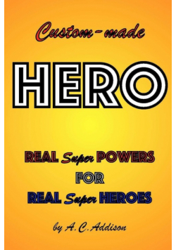 Custom-made HERO - Real Super Powers for Real Super Heroes