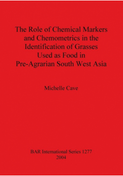 The Role of Chemical Markers and Chemometrics in the Identification of Grasses Used as Food in Pre-Agrarian South West Asia