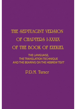 The Septuagint Version Of Chapters 1-39 Of The Book Of Ezekiel