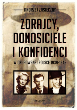 Zdrajcy donosiciele i konfidenci w okupowanej Polsce 1939 1945 wersja kieszonkowa