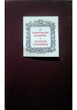 O Zamoyskich  Zamościu i Akademii Zamojskiej
