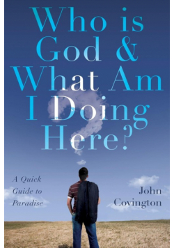 Who is God & What Am I Doing Here?