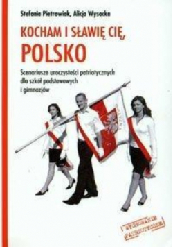 Kocham i sławię cię Polsko