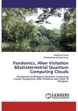 Pandemics, Alien Visitation &Extraterrestrial Quantum Computing Clouds