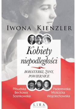 Kobiety niepodległości Bohaterki żony powiernice