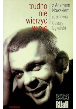 Trudno nie wierzyć w nic Między wiarą a niewiarą
