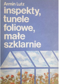 Inspekty tunele foliowe małe szklarnie