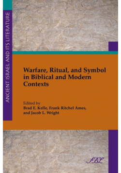 Warfare, Ritual, and Symbol in Biblical and Modern Contexts